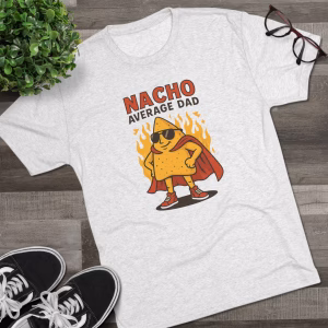 Nacho Average Dad Tee - Funny T-Shirt for Fathers, Perfect Gift for Father's Day, Dads' Birthday, or Fun Family Gatherings, Humor Tee - Image 6