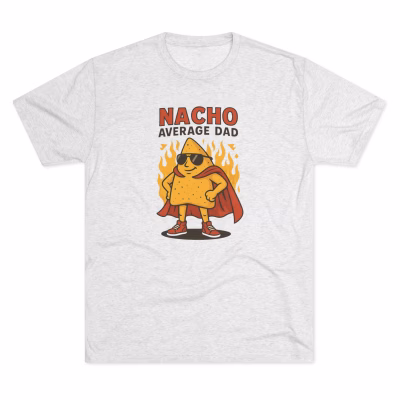Nacho Average Dad Tee - Funny T-Shirt for Fathers, Perfect Gift for Father's Day, Dads' Birthday, or Fun Family Gatherings, Humor Tee - M, Tri-Blend Heather White