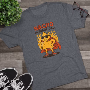 Nacho Average Dad Tee - Funny T-Shirt for Fathers, Perfect Gift for Father's Day, Dads' Birthday, or Fun Family Gatherings, Humor Tee - Image 14