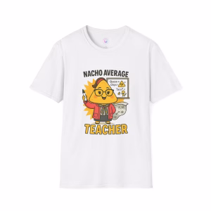 Nacho Average Teacher T-Shirt, Funny Teacher Gift, Back to School Tee, Classroom Apparel, Teacher Appreciation Day, Unisex Softstyle Shirt - Image 5