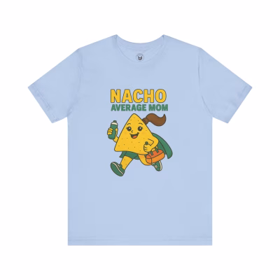 Nacho Average Mom Tee, Funny Mom Shirt, Unisex Graphic Tee, Gift for Moms, Taco Lover Apparel, Casual Family Wear - Baby Blue, S