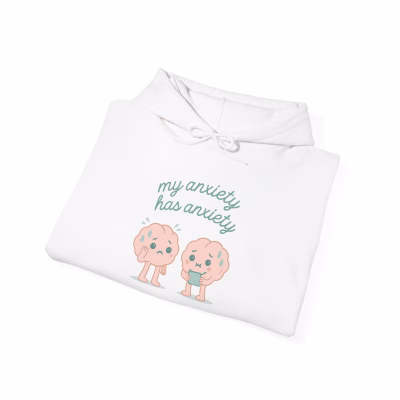 My Anxiety Has Anxiety Hoodie - Anxiety Awareness Cozy Hoodie