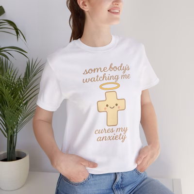 Somebody's Watching Me Cures My Anxiety Cute Anxiety Relief T-Shirt, Unisex Jersey Tee, Gift for Mental Health Awareness,Relaxed Fit Top