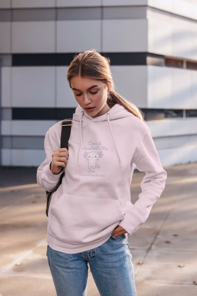 Don't Axolotl Me - I'm Overstimulated Hoodie - Cozy Pullover Big Pocket