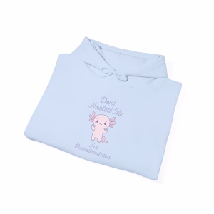 Don't Axolotl Me - I'm Overstimulated Hoodie - Cozy Pullover Big Pocket - Image 8
