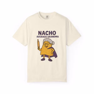 Nacho Average Grandma T-Shirt | Funny Gift for Grandma | Unisex Humor Tee | Casual Wear | Birthday Gift | Family Reunion Apparel - Image 6