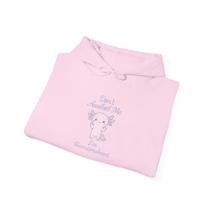 Don't Axolotl Me - I'm Overstimulated Hoodie - Cozy Pullover Big Pocket - Image 10