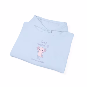 Don't Axolotl Me - I'm Overstimulated Hoodie - Cozy Pullover Big Pocket - Image 8