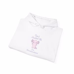 Don't Axolotl Me - I'm Overstimulated Hoodie - Cozy Pullover Big Pocket - Image 4