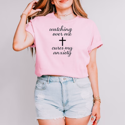 Watching Over Me Cures My Anxiety Faith-Inspired Tee, Christian Comfort Shirt, Inspirational Gift, Relaxation Apparel, Casual Everyday Wear